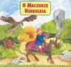 O Maczudze Herkulesa - Aleksandra Michalska-Szwagierczak