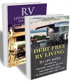 Debt Free RV Living BOX SET 2 in 1: 50 Useful DIY Hacks To Prepare Your Rv Or Van For Comfort Living + 15 Advices What Not To Do: (rv travel books, how ... true, rv camping secrets, rv camping tips,) - Drake Bowman, Catherine Dale