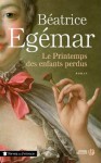 Le printemps des enfants perdus - Béatrice Egémar