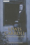 Lewis Carroll: The Man and his Circle - Edward Wakeling