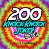 200 Knock Knock Jokes for Kids!: Funny Jokes for Kids (Knock Knock Jokes Collection) - Arnie Lightning