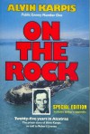 On the Rock 2008: Twenty-Five Years in Alcatraz : the Prison Story of Alvin Karpis as told to robert Livesey - Robert Livesey