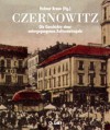 Czernowitz : die Geschichte einer untergegangenen Kulturmetropole - Helmut Braun