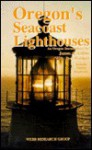 Oregon's Seacoast Lighthouses: Oregon Documentary, Includes Nearby Shipwrecks - James A. Gibbs