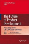 The Future of Product Development: Proceedings of the 17th CIRP Design Conference - Frank-Lothar Krause