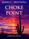 Choke Point (A Roscoe Brinker Mystery) - James C. Mitchell