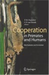 Cooperation in Primates and Humans: Mechanisms and Evolution - Peter M. Kappeler, Carel van Schaik