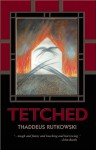 Tetched: A Novel in Fractals - Thaddeus Rutkowski