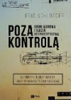 Poza kontrolą. Broń jądrowa i iluzja bezpieczeństwa - Eric Schlosser