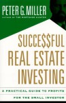 Successful Real Estate Investing: A Practical Guide for the Small Investor to Profits After Tax Reform - Peter G. Miller