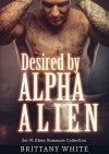 Alien Romance: Desired by Alpha Alien: A SciFi (Science Fiction) Alien Warrior Invasion Abduction Romance (New Adult BBW Alpha Alien Short Story) - Brittany White