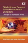 Globalization and Precarious Forms of Production and Employment: Challenges for Workers and Unions - Carole Thornley, Steve Jefferys, Beatrice Appay