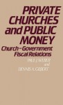 Private Churches and Public Money: Church-Government Fiscal Relations - Paul J. Weber