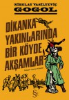 Dikanka Yakınlarında Bir Köyde Akşamlar - Nikolai Gogol, Kayhan Yükseler