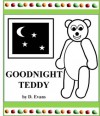 Goodnight Teddy: a black and white bedtime story picture book with rhymes for young children - D. Evans