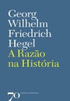 A Razão na História (Portuguese Edition) - G. W. F. Hegel