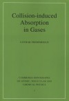 Collision-Induced Absorption in Gases - Lothar Frommhold, F.H. Read, Alexander Dalgarno