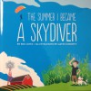 The Summer I Became a Skydiver - Ben Lowe, Gavin Schmitt