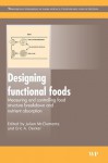 Designing functional foods: Measuring and controlling food structure breakdown and nutrient absorption - D. Julian McClements