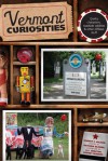 Vermont Curiosities: Quirky Characters, Roadside Oddities & Other Offbeat Stuff - Robert Forrest Wilson, Victoria Blewer