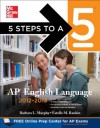 5 Steps to a 5 AP English Language, 2012-2013 Edition (5 Steps to a 5 on the Advanced Placement Examinations Series) - Barbara Murphy, Estelle Rankin