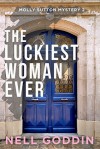 The Luckiest Woman Ever (Molly Sutton Mysteries) (Volume 2) - Nell Goddin