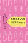 Selling Olga: Stories of Human Trafficking - Louisa Waugh