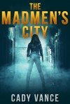 The Madmen's City - Cady Vance