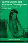 Sacred Queens and Women of Consequence: Rank, Gender, and Colonialism in the Hawaiian Islands - Jocelyn Linnekin