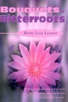 Bouquets of Bitterroots: Or How to Get Just about Anyone to Do Just about Anything for You--And Feel Good about It - Betty Lou Leaver