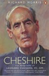 Cheshire: The Biography of Leonard Cheshire VC, OM - Richard K. Morris