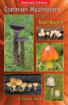 Common Mushrooms of the Northwest: Alaska, Western Canada & the Northwestern United States - J. Duane Sept