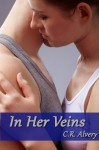 In Her Veins (vampire, incubus, vampire erotica, free) (Making Her Mine Book 1) - C.R. Alvery