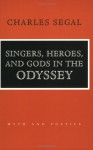 Singers, Heroes, and Gods in the "Odyssey": Life in a Modern Matriarchy - Charles Segal