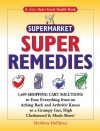 Jerry Baker's Supermarket Super Remedies: 1,649 Shopping Cart Solutions to Ease Everything from an Aching Back and Arthritic Knees to a Grumpy Gut, High Cholesterol & Much More! - Matthew Hoffman, Jerry F. Baker