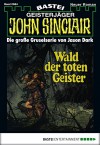 John Sinclair - Folge 0684: Wald der toten Geister (2. Teil) (German Edition) - Jason Dark