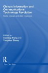 China's Information and Communications Technology Revolution: Social changes and state responses (China Policy Series) - Xiaoling Zhang, Yongnian Zheng