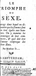 Le triomphe du sexe; ouvrage dans lequel on démontre que les femmes sont en tout égales aux hommes : on y examine les avantages de leur commerce, et quel doit être l'amour réciproque des deux sexes - Joseph Antoine Toussaint Dinouart