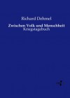 Zwischen Volk und Menschheit: Kriegstagebuch (German Edition) - Richard Dehmel