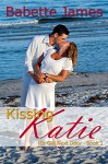 Kissing Katie (His Girl Next Door Book 1) - Babette James