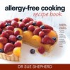 Allergy-free Cooking Recipe Book - Sue Shepherd