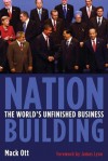 Nation Building: The World's Unfinished Business - Mack Ott, James Lyon