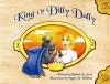 King of Dilly Dally - Michael D. Scott, Megan D. Wellman