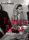 Tehran Blues: Youth Culture in Iran - Kaveh Basmenji