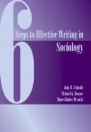 Six Steps to Effective Writing in Sociology - Judy Schmidt, Mike Hooper