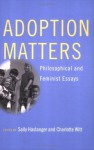 Adoption Matters: Philosophical and Feminist Essays - Sally Haslanger