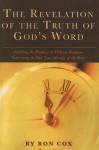 The Revelation of the Truth of God's Word: Fulfilling the Prophecy of William Branham Concerning the Endtime Message of the Hour - Ron Cox