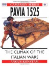 Pavia 1525: The Climax of the Italian Wars - Angus Konstam