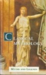 Classical Mythology (Myths and Legend Series) - A.R. Hope Moncrieff