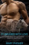 It Lingered With Love: A Paranormal Shifter Romance (Heart of a Bear, Book 2) - Mary Phisher